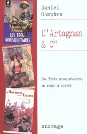 D&rsquo;Artagnan & Cie. « Les Trois mousquetaires » d&rsquo;Alexandre Dumas : un roman à suivre…