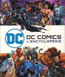 DC Comics. L&rsquo;encyclopédie