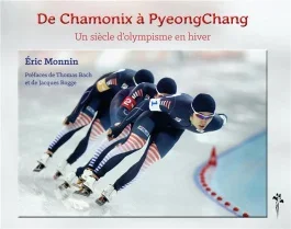 De Chamonix à PyeongChang. Un siècle d&rsquo;olympisme en hiver