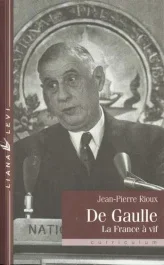 DE GAULLE. La France à vif