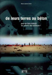 DE LEURS TERRES AU BETON. Peut-on faire refleurir les enfants des banlieues ?