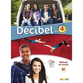 Décibel 4 B1. Méthode de français, avec 1 DVD 1 CD AUDIO