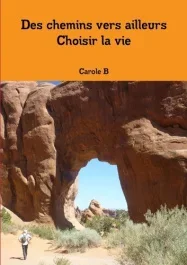 Des chemins vers l&rsquo;ailleurs. Choisir la vie