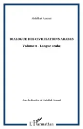 Dialogue des civilisations arabes. Volume 2 : Langue arabe