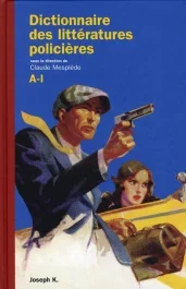 Dictionnaire des littératures policières. Tome 1, A-I, Edition revue et augmentée