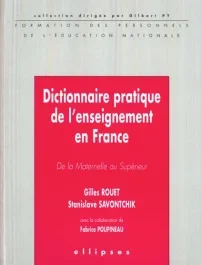 Dictionnaire pratique de l&rsquo;enseignement en France. De la maternelle au supérieur