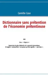 Dictionnaire sans prétention de l&rsquo;économie
