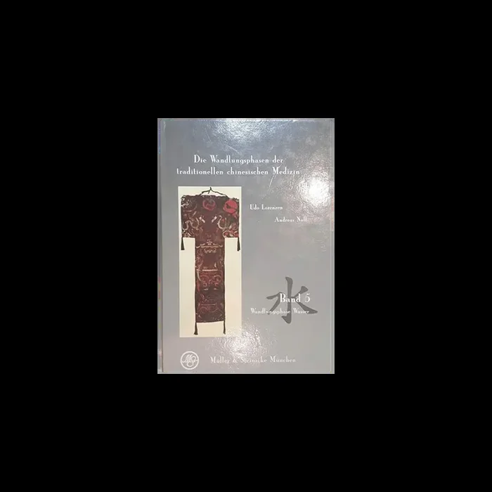 Die Wandlungsphasen der traditionellen chinesischen Medizin Band 5