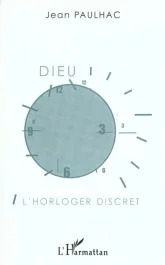 Dieu l&rsquo;horloger discret