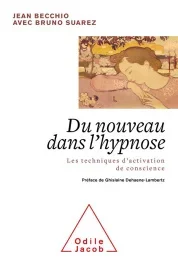 Du nouveau dans l&rsquo;hypnose. Les techniques d&rsquo;activation de conscience