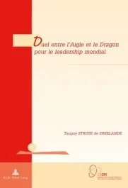 Duel entre l&rsquo;Aigle et le Dragon pour le leadership mondial