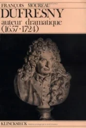 Dufresny : auteur dramatique (1657-1724)