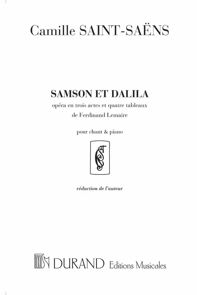 Durand Saint Saens C. – Samson et Dalila – Opera En Trois Actes et 4 Tableaux – Chant et Piano