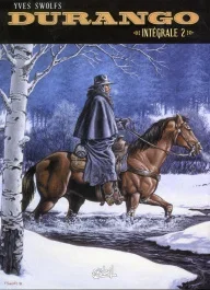 Durango Intégrale 2 : Tome 5, Sierra sauvage ; Tome 6, Le destin d&rsquo;un desperado ; Tome 7, Loneville