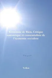 Economie de Rien, Critique Romantique Et Existentialiste de L&rsquo;Economie Socialiste