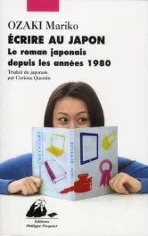 Ecrire au Japon / Le roman japonais depuis les années 1980