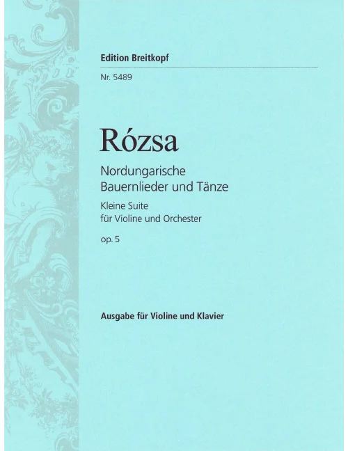 Edition Breitkopf Rózsa – Nordungarische Bauernlieder Und Taenze Op. 5