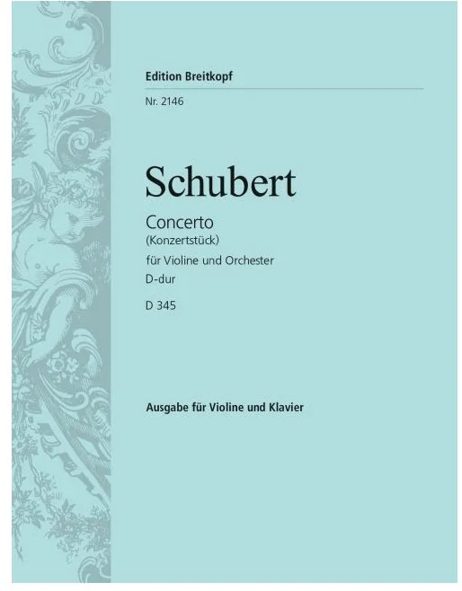Edition Breitkopf Schubert F. – Concerto Re Majeur D 345 – Violon, Piano