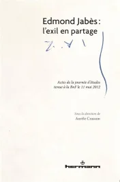 Edmond Jabès : l&rsquo;exil en partage. Actes de la journée d&rsquo;études tenue à la BnF le 11 mai 2012