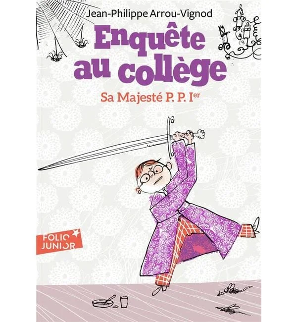 Enquête au collège Tome 7 – Sa Majesté P.P. Ier