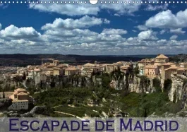 ESCAPADE DE MADRID (CALENDRIER MURAL 2019 DIN A3 HORIZONTAL) – MES IMPRESSIONS DES ALENTOURS DE MADR