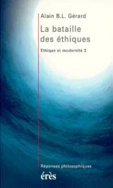Éthique et modernité Tome 3 : La bataille des éthiques