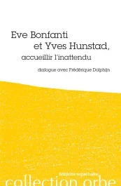 Eve Bonfanti et Yves Hunstad, accueillir l&rsquo;inattendu
