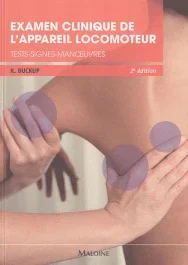 Examen clinique de l&rsquo;appareil locomoteur. Tests-Signes-Manoeuvres, 2e édition revue et augmentée
