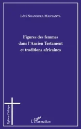 Figures des femmes dans l&rsquo;Ancien Testament et traditions africaines
