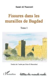 Fissures dans les murailles de Bagdad. Tome 1