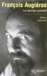 François Augiéras. Le dernier primitif