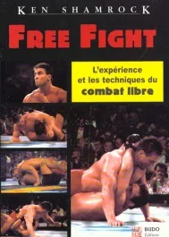 Free fight. L&rsquo;expérience et les techniques du combat libre
