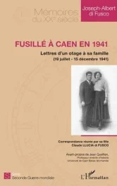 Fusillé à Caen en 1941. Lettres d&rsquo;un otage à sa famille (19 juillet – 15 décembre 1941)