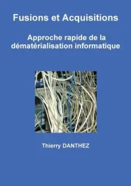 Fusions et Acquisitions – Approche rapide de la dématérialisation informatique