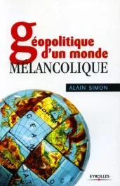 Géopolitique d&rsquo;un monde mélancolique