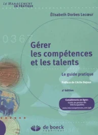 Gérer les compétences et les talents. Le guide pratique, 2e édition