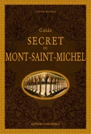 Guide secret du Mont Saint-Michel. 6e édition