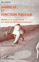 HANDICAP ET FONCTION PUBLIQUE. Apports de la jurisprudence aux droits des personnes handicapées