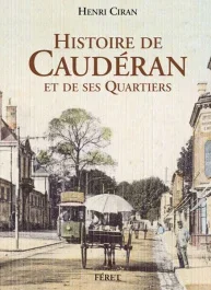 Histoire de Caudéran et des ses Quartiers. Reproduction de l&rsquo;édition de 1949 augmentée d&rsquo;une lettre