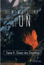 Il n&rsquo;en restera qu&rsquo;un. Tome 2, Chaos des chemins