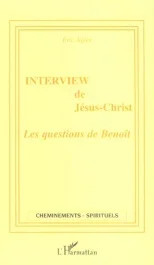 Interview de Jésus-Christ. Les questions de Benoît