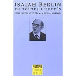 ISAIAH BERLIN – EN TOUTES LIBERTES