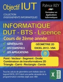 IUT Informatique DUT BTS Licence. Tome 9, Géométrie 2D, Point, Vecteur, Segment, Droite, Transformat