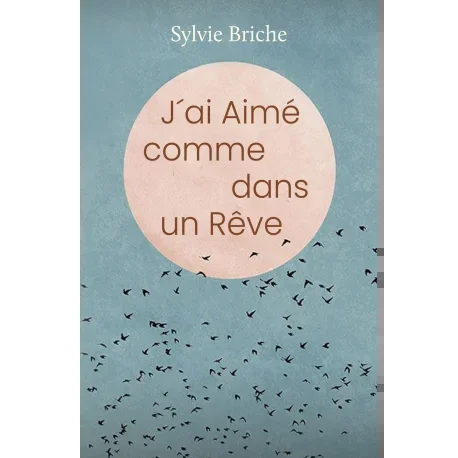 J’ai aimé comme dans un rêve