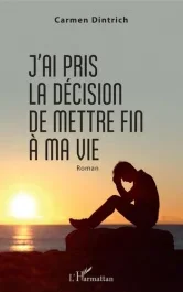 J&rsquo;ai pris la décision de mettre fin à ma vie