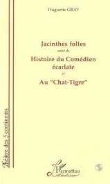 Jacinthes folles. Suivi de « Histoire du comédien écarlate » et au « Chat-tigre »