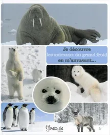 Je découvre les animaux du grand froid en m&rsquo;amusant