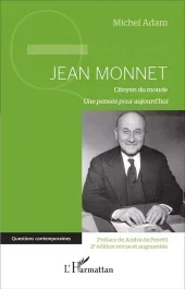 Jean Monnet, citoyen du monde. Une pensée pour aujourd&rsquo;hui, 2e édition revue et augmentée