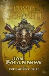Jon Shannow Tome 2 : L&rsquo;Ultime Sentinelle
