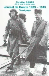 Journal de Guerre 1939-1945. Témoignage de l&rsquo;aide de camp du général Leclerc de Hauteclocque